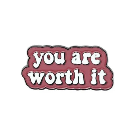 "You Are Worth It" Enamel Pin