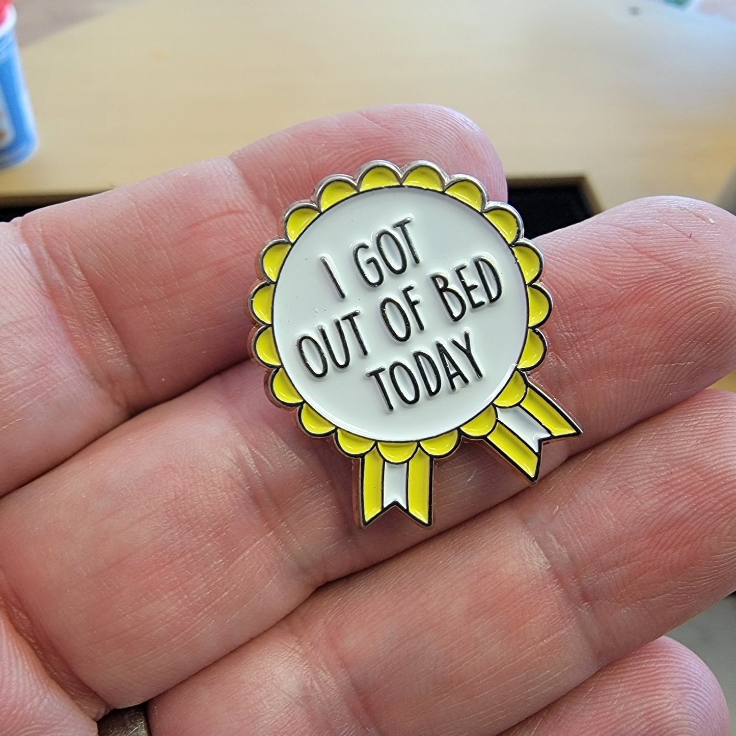 "I Got Out of Bed Today" Enamel Pin