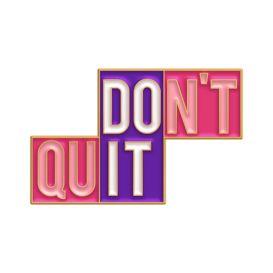 "Don't Quit" Enamel Pin